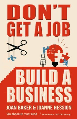 Don'T Get A Job - Build A Business